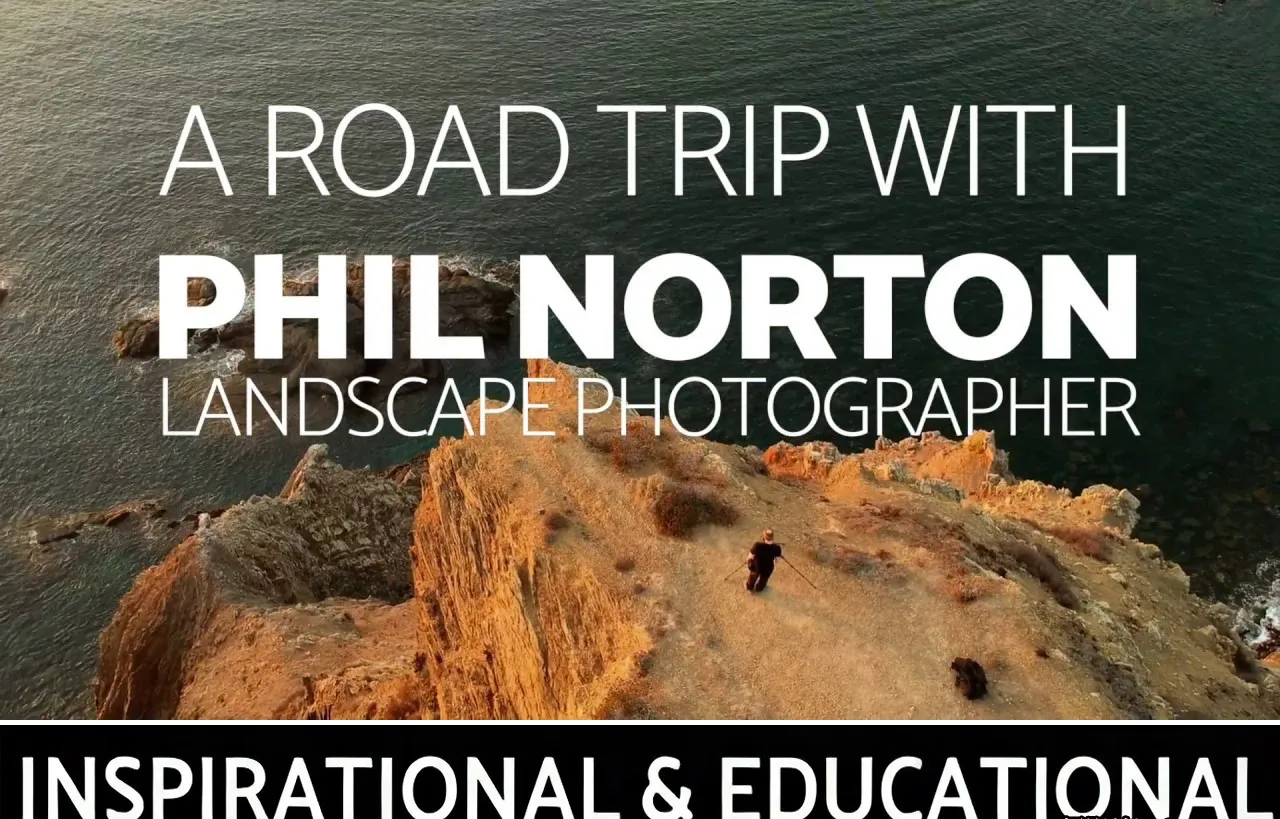 Fuji X Passion - 风光摄影师Phil Norton旅行风光摄影教程-中英字幕-美夕摄影
